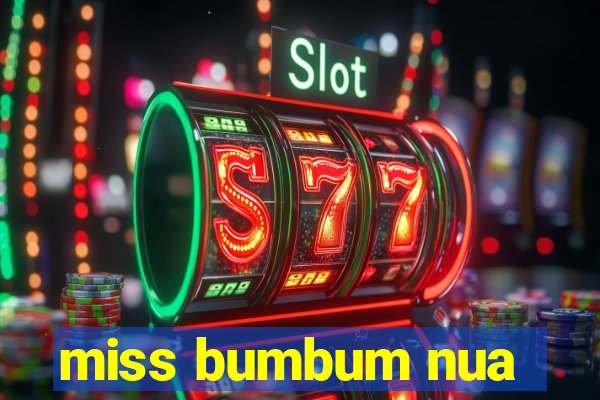 miss bumbum nua
